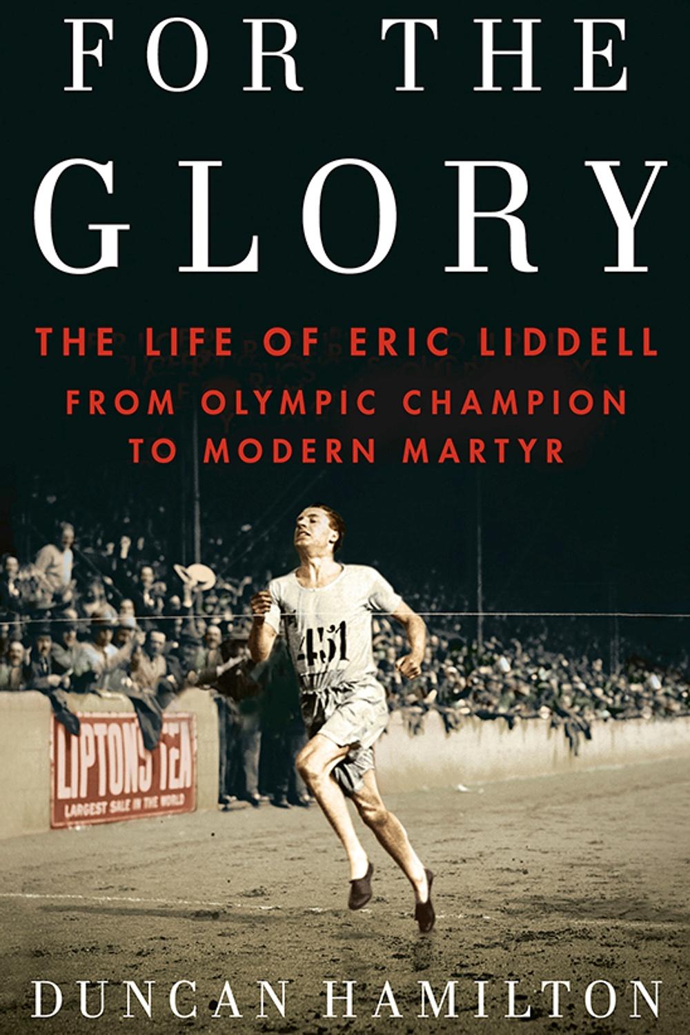 For the Glory: The Untold and Inspiring Story of Eric Liddell 